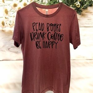 Bella canvas Read Books, Drink Coffee, Be Happy womens TShirt Small
